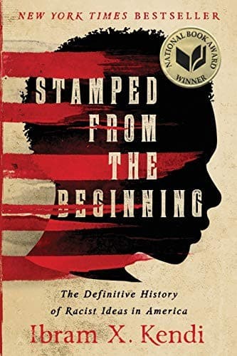 Cover of Stamped from the Beginning: The Definitive History of Racist Ideas in America by Ibram X. Kendi